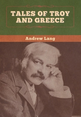 Tales of Troy and Greece by Lang, Andrew