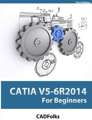 CATIA V5-6R2014 For Beginners by Cadfolks