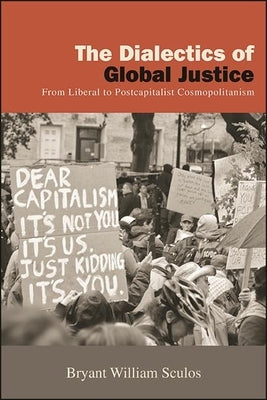 The Dialectics of Global Justice by Sculos, Bryant William