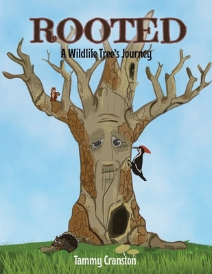 Rooted: A Wildlife Tree's Journey by Cranston, Tammy