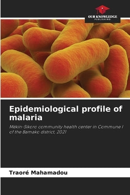 Epidemiological profile of malaria by Mahamadou, Traoré