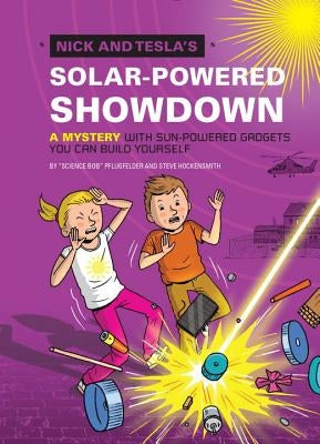 Nick and Tesla's Solar-Powered Showdown: A Mystery with Sun-Powered Gadgets You Can Build Yourself by Pflugfelder, Bob