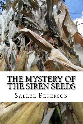 The Mystery of the Siren Seeds by Peterson, Sallee