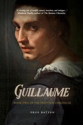 Guillaume: Book Two of the Triptych Chronicle by Batten, Prue