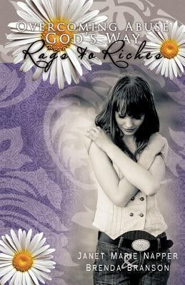 Overcoming Abuse God's Way: Rags to Riches by Napper, Janet Marie