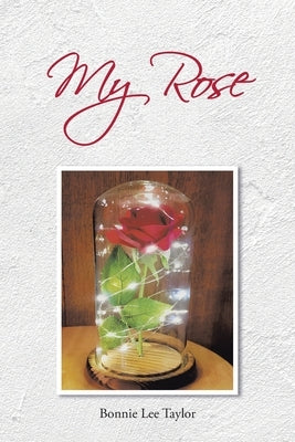 My Rose by Taylor, Bonnie Lee