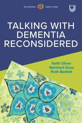 Talking with Dementia Reconsidered by Oliver, Keith
