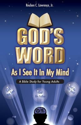 God's Word As I See It In My Mind by Lawrence, Reuben C., Jr.