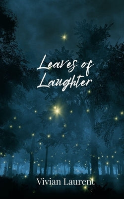 Leaves of Laughter by Laurent, Vivian