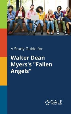 A Study Guide for Walter Dean Myers's Fallen Angels by Gale, Cengage Learning