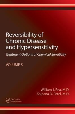 Reversibility of Chronic Disease and Hypersensitivity, Volume 5: Treatment Options of Chemical Sensitivity by Rea, William J.