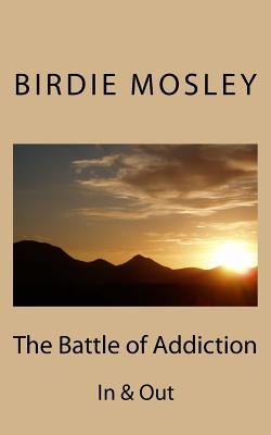 The Battle of Addiction: In & Out by Ellis, Melody