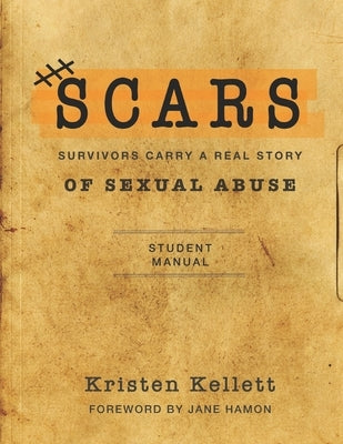 SCARS of Sexual Abuse Student Manual by Kellett, Kristen