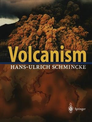 Volcanism by Schmincke, Hans-Ulrich