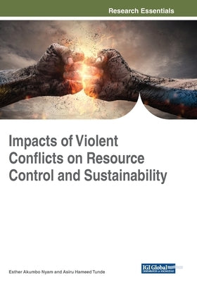 Impacts of Violent Conflicts on Resource Control and Sustainability by Nyam, Esther Akumbo