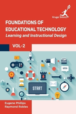 Foundations of Educational Technology: Learning and Instructional Design Vol 2 by Phillips, Eugene