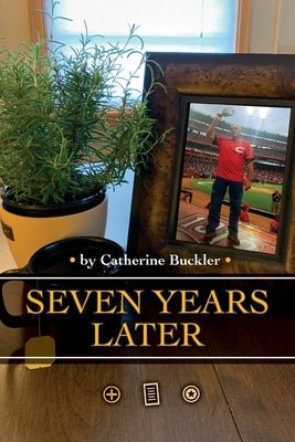 Seven Years Later by Buckler, Catherine