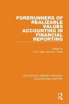 Forerunners of Realizable Values Accounting in Financial Reporting by Dean, G. W.