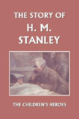 The Story of H. M. Stanley (Yesterday's Classics) by Golding, Vautier