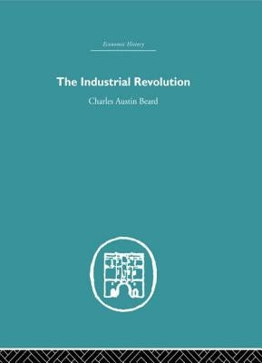Industrial Revolution by Beard, Charles Austin