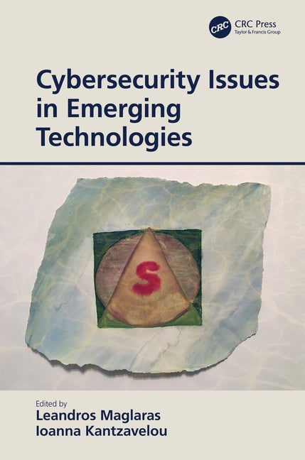 Cybersecurity Issues in Emerging Technologies by Maglaras, Leandros