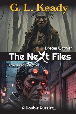 Dream Weaver & Fractured Fairytale: The Next Files 5 by Keady, G. L.