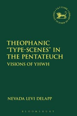 Theophanic "Type-Scenes" in the Pentateuch by Delapp, Nevada Levi