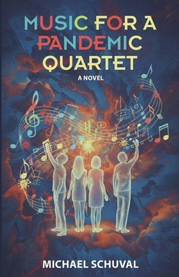 Music for a Pandemic Quartet by Schuval, Michael