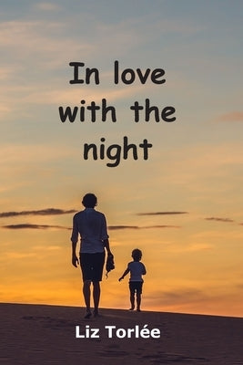 In Love With The Night by Torlée, Liz