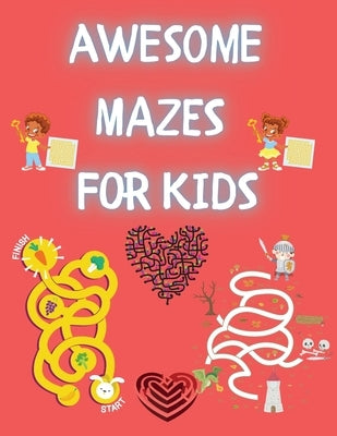 Awesome Mazes for Kids: Activity Book for Kids and Adults Awesome Mazes for Kids with Solutions Maze Activity Book Double and Quad Mazes Funny Mazes by Simmons, Clarissa