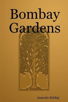 Bombay Gardens by Siddiqi, Jameela