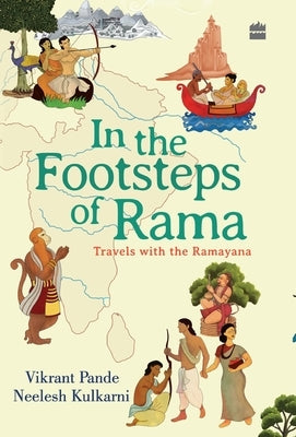 In The Footsteps Of Rama: Travels with the Ramayana by Pande, Vikrant