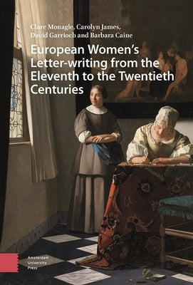 European Women's Letter-Writing from the 11th to the 20th Centuries by Monagle, Clare