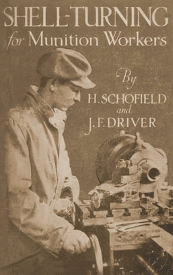 Shell-Turning for Munition Workers, 1916 by Schofield, H.