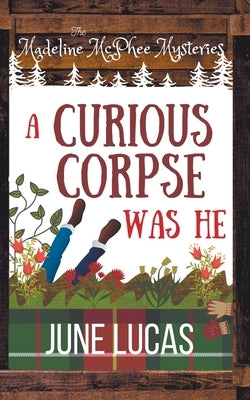 A Curious Corpse Was He by Lucas, June