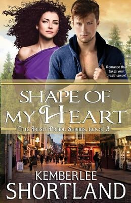 Shape of My Heart by Shortland, Kemberlee