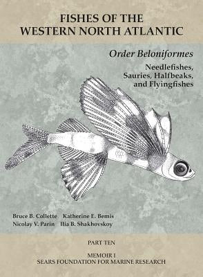 Order Beloniformes: Needlefishes, Sauries, Halfbeaks, and Flyingfishes: Part 10 by Collette, Bruce B.