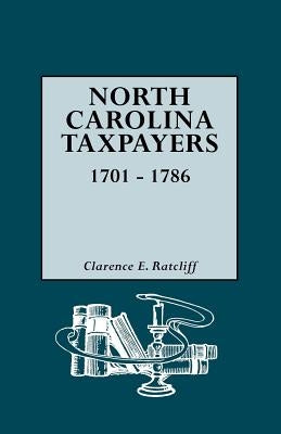 North Carolina Taxpayers, 1701-1786 [1st Vol] by Ratcliff, Clarence E.