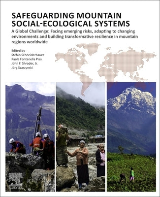 Safeguarding Mountain Social-Ecological Systems: A Global Challenge: Facing Emerging Risks, Adapting to Changing Environments and Building Transformat by Schneiderbauer, Stefan