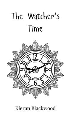 The Watcher's Time by Blackwood, Kieran