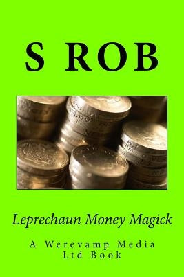 Leprechaun Money Magick by Rob, S.
