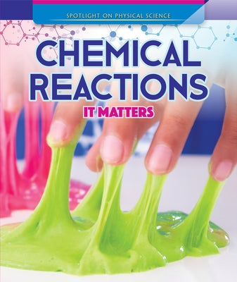 Chemical Reactions: It Matters by Morlock, Rachael