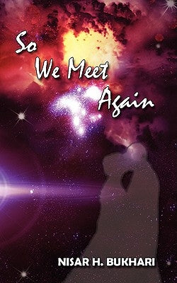 So We Meet Again by Bukhari, Nisar H.