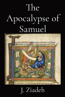 The Apocalypse of Samuel by Ziadeh, J.