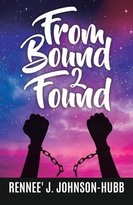 From Bound 2 Found by Johnson-Hubb, Rennee' J.
