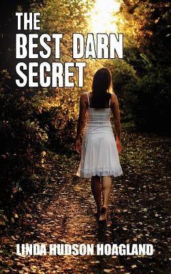 The Best Darn Secret by Hoagland, Linda Hudson