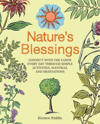 Nature's Blessings: Connect with the Earth Every Day Through Simple Activities, Mantras, and Meditations by Riddle, Kirsten