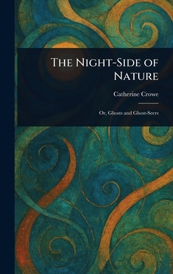The Night-Side of Nature by Crowe, Catherine