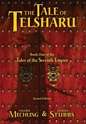 The Tale of Tesharu: Book One of the Tales of the Seventh Empire by Mechling, Valerie