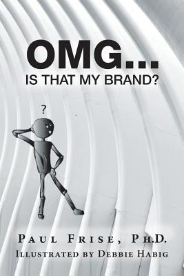 Omg ... Is That My Brand? by Habig, Debbie